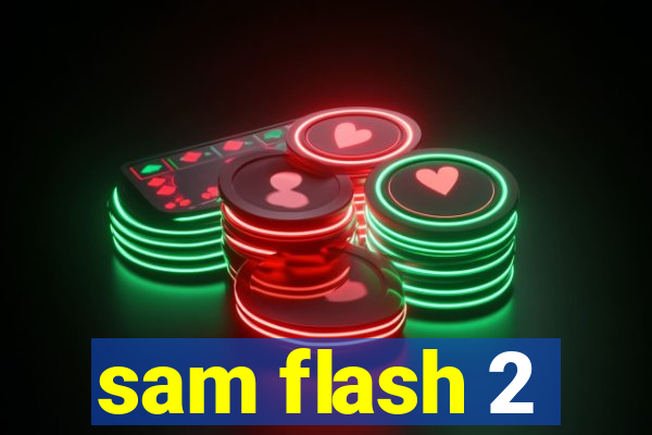 sam flash 2